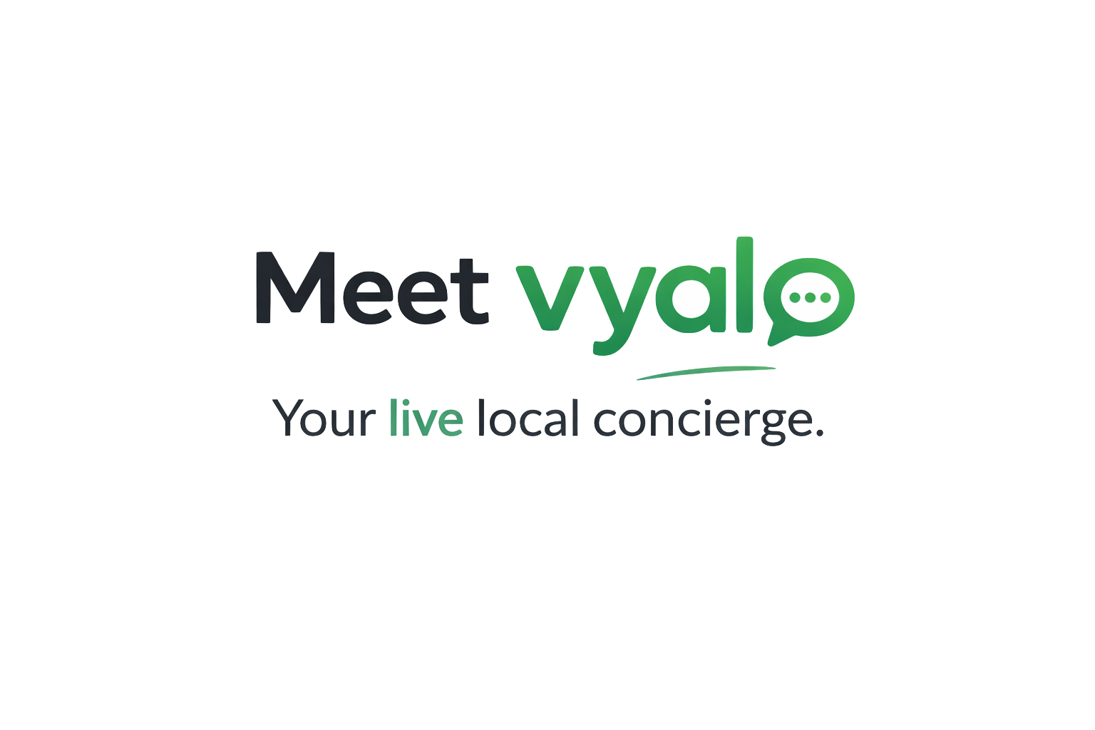 Meet Vyalo — your live local concierge.